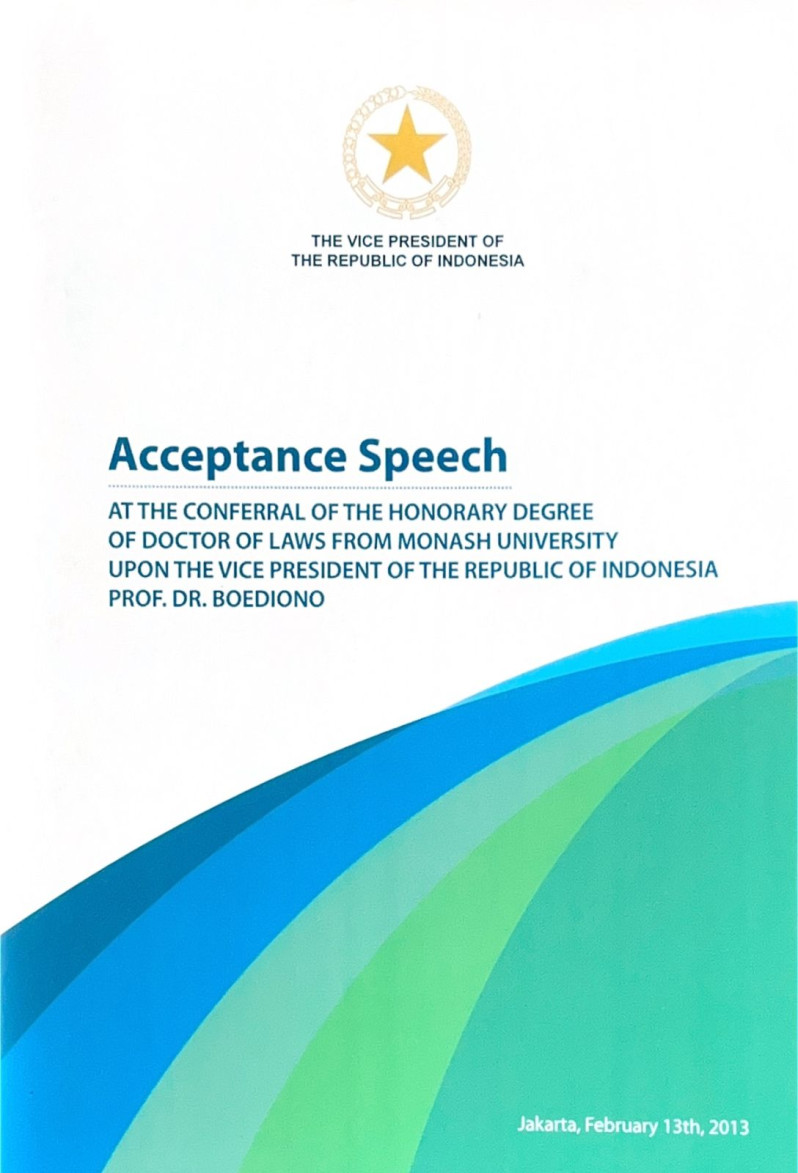 Acceptance Speeach at the Conferal of the Honorary Degree of Doctor of Laws from Monash University Upon the Vice President of the Republic of Indonesia Prof. Boediono