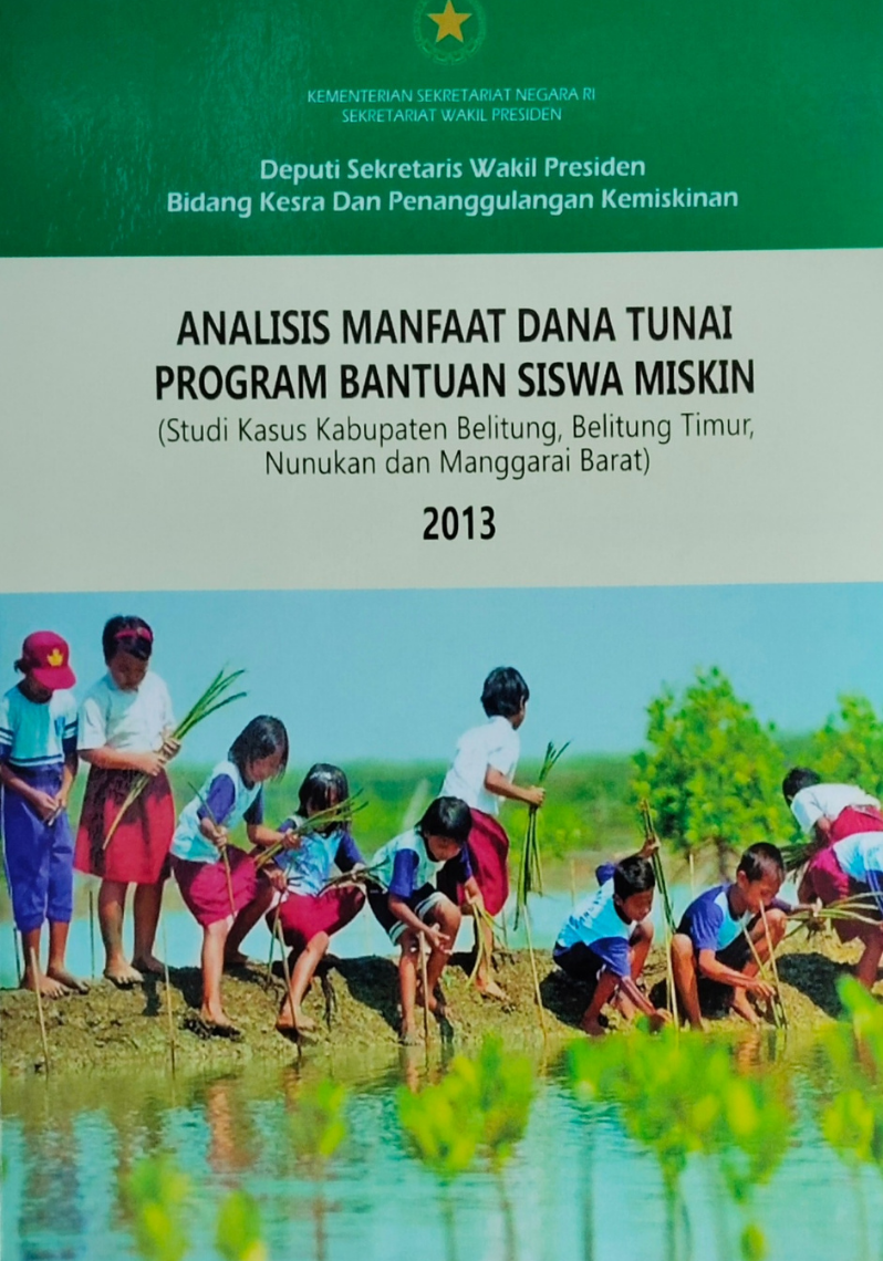 Analisis Manfaat Dana Tunai Program Bantuan Siswa Miskin (Studi Kasus Kabupaten Belitung, Belitung Timur, Nunukan dan Manggarai Barat) 2013