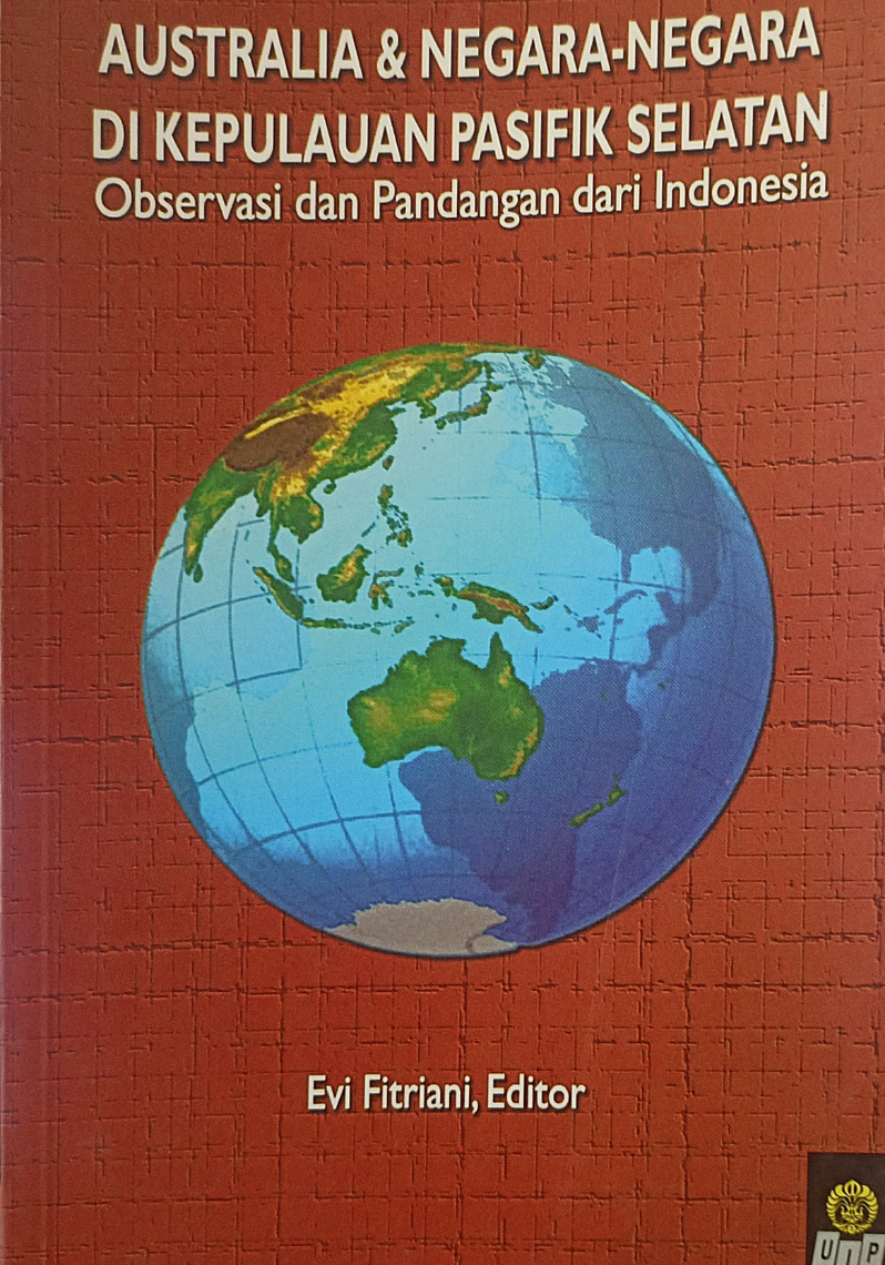 Australia & Negara-Negara di Kepulauan Pasifik Selatan : observasi dan pandangan dari Indonesia