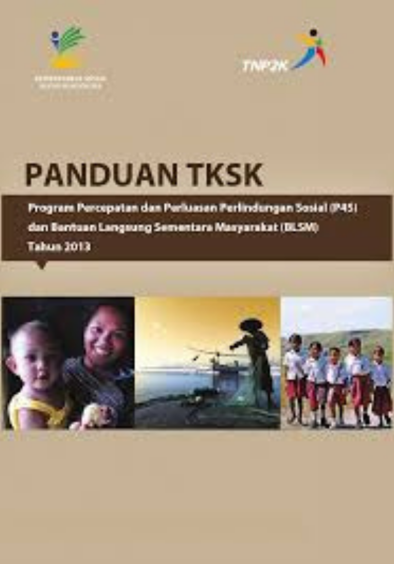 Buku Panduan TKSK: Program Percepatan dan Perluasan Perlindungan Sosial (P4S) dan Program Kompensasi Khusus Tahun 2013