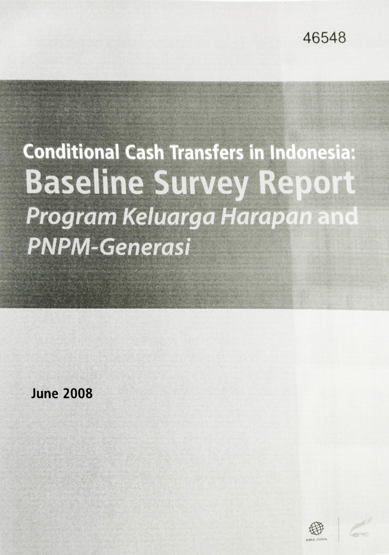 Conditional Cash Transfer in Indonesia :Baseline Survey Report Program Keluarga Harapan dan PNPM-Generasi June 2008