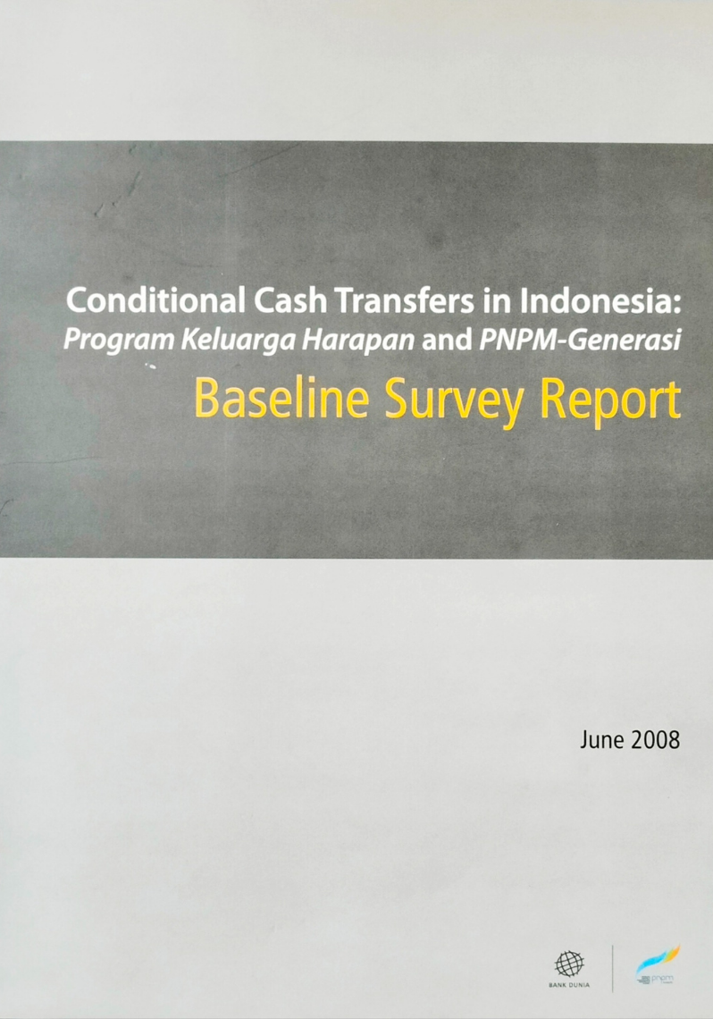 Conditional Cash Transfer in Indonesia : Program Keluarga Harapan dan PNPM-Generasi , Baseline Survey Report June 2008