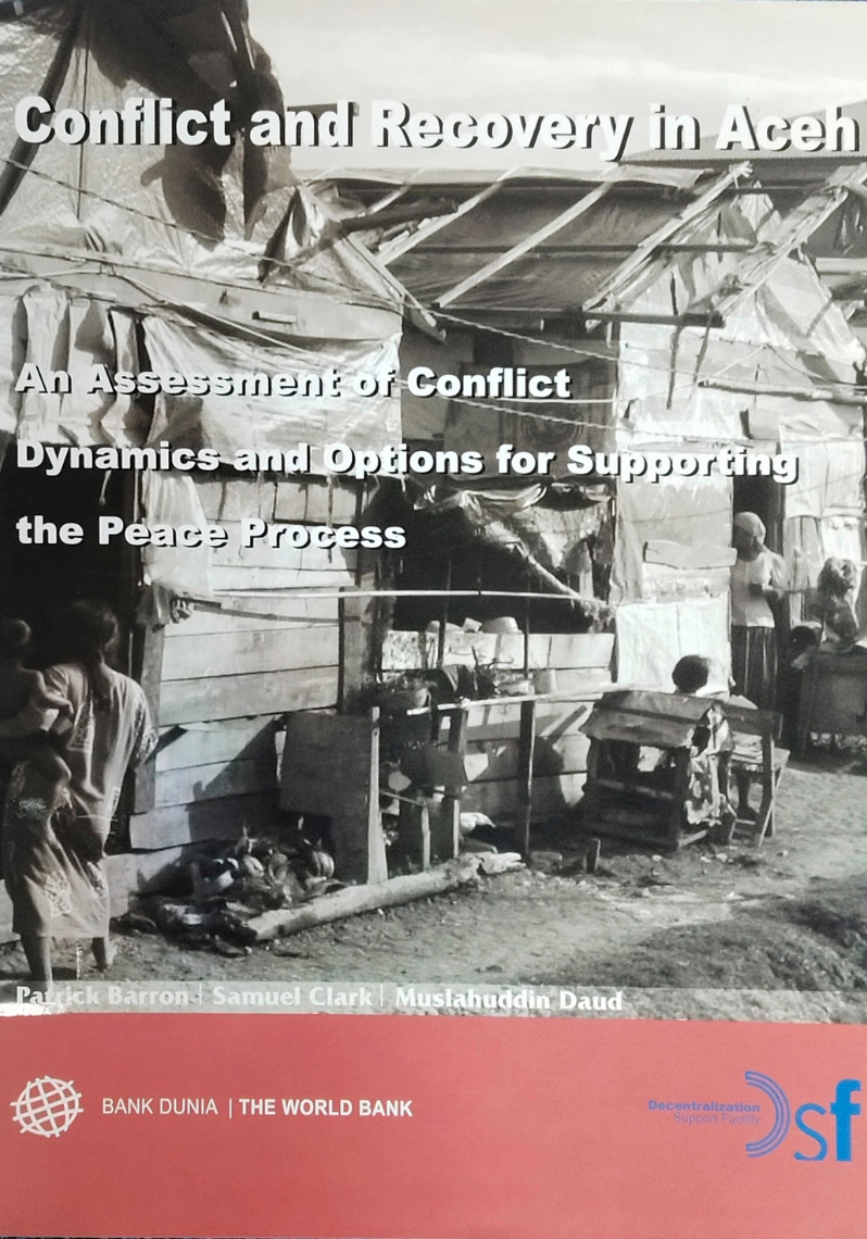 Conflict and Recovery in Aceh : An Assessment of Conflict Dynamics and Options for Supporting the Peace Process