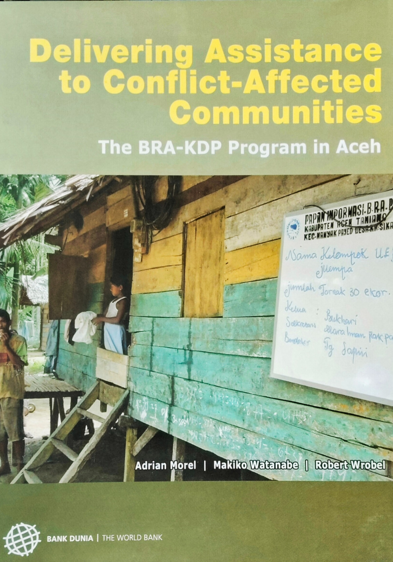 Delivering Assistance to Conflict-Affected Communities : The BRA-KDP Program in Aceh