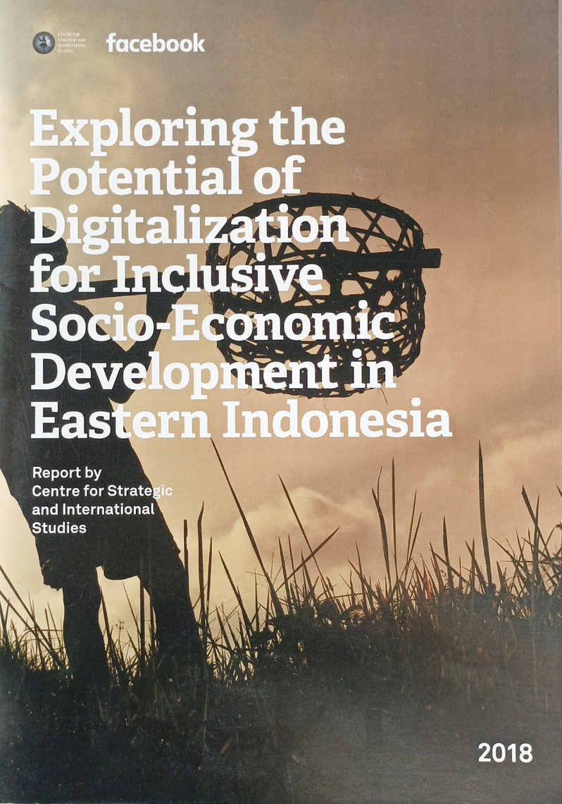 Exploring the Potential of Digitalization for Inclusive Socio-Economic Development in Eastern Indonesia: report by Centre for Strategic and Internasional Studies