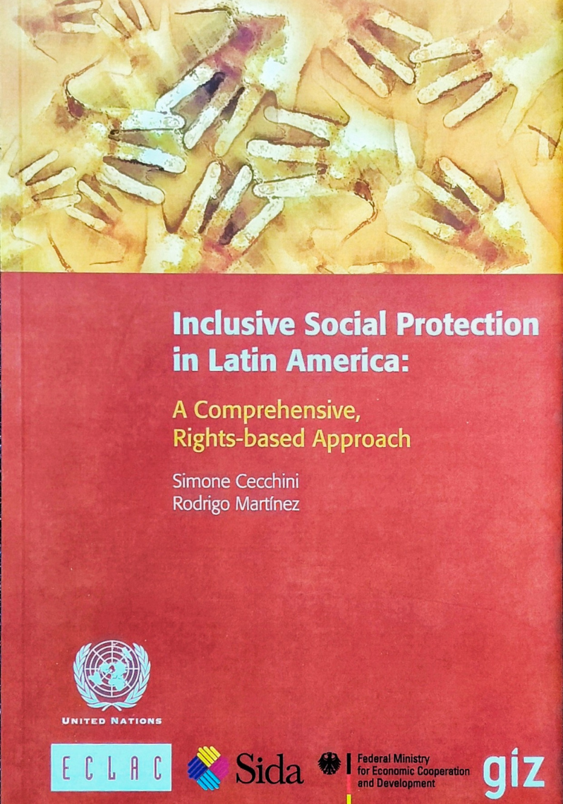 Inclusive Social Protection in Latin America : A Comprehensive, Rights-based Approach