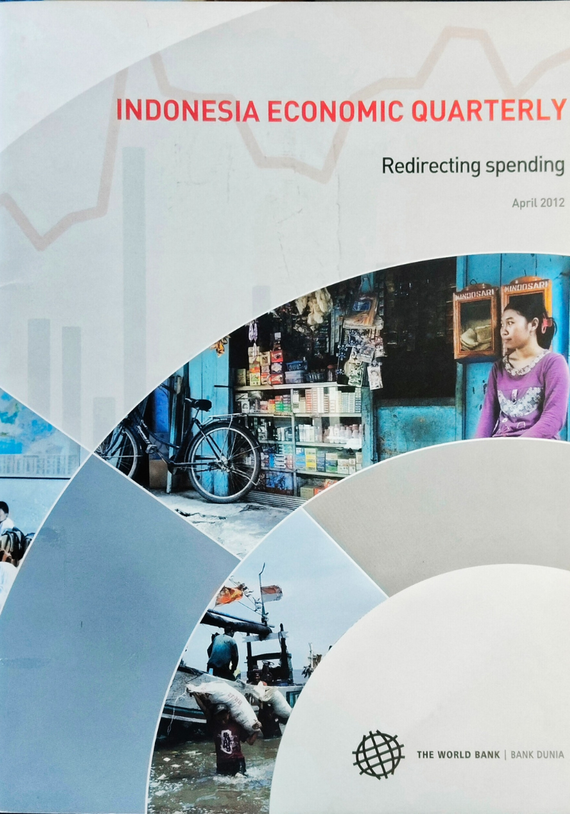 INDONESIA ECONOMIC QUARTERLY April 2012  ; Redirecting spending