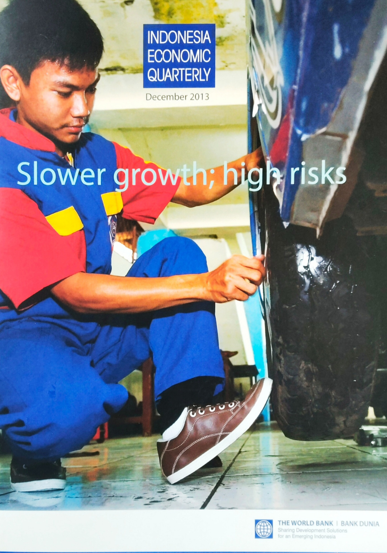 INDONESIA ECONOMIC QUARTERLY December 2013 ; Slower growth; high risks