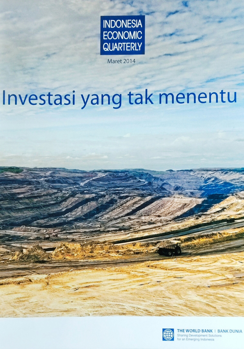 INDONESIA ECONOMIC QUARTERLY Maret 2014 ; Investasi yang tak menentu