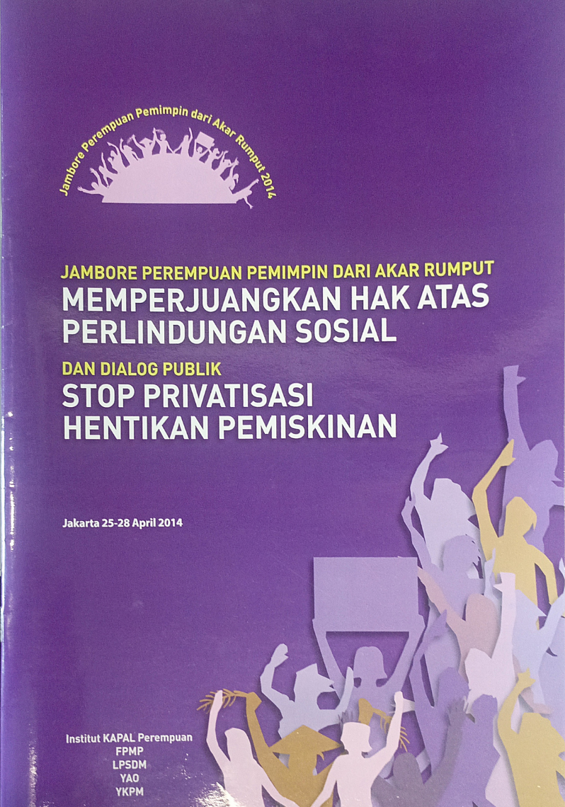 Jambore Perempuan Pemimpin dari Akar Rumput Memperjuangkan Hak Atas Perlindungan Sosial dan Dialog Publik Stop Privatisasi Hentikan Kemiskinan