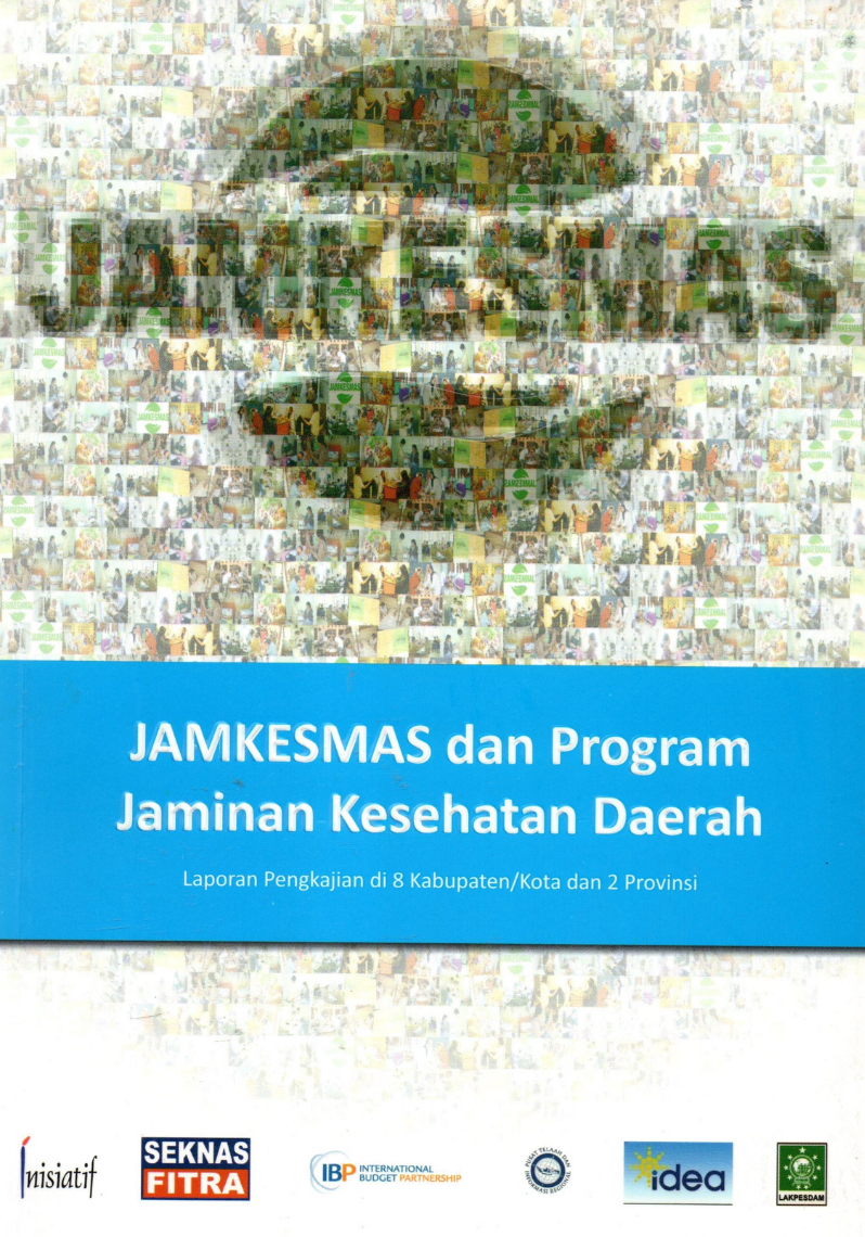 JAMKESMAS dan Program Jaminan Kesehatan Daerah: laporan pengkajian di 8 kabupaten/kota dan 2 provinsi / JAMKESMAS and District Health Care Insurance Schemes: assessment reports from 8 districts/municipalities and 2 povinces