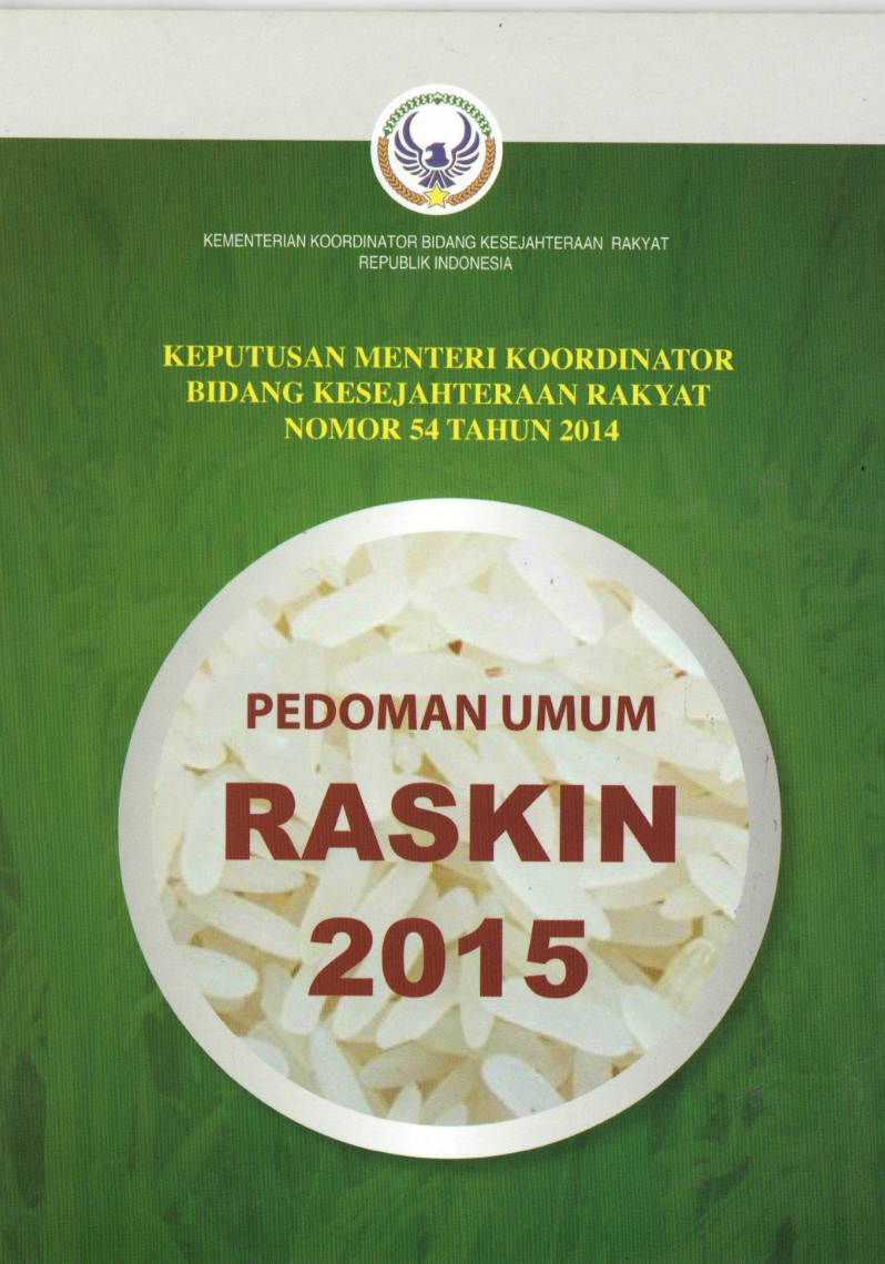 Keputusan Menteri Koordinator Bidang Kesejahteraan Rakyat Nomor 54 Tahun 2014 : Pedoman Umum Raskin 2015