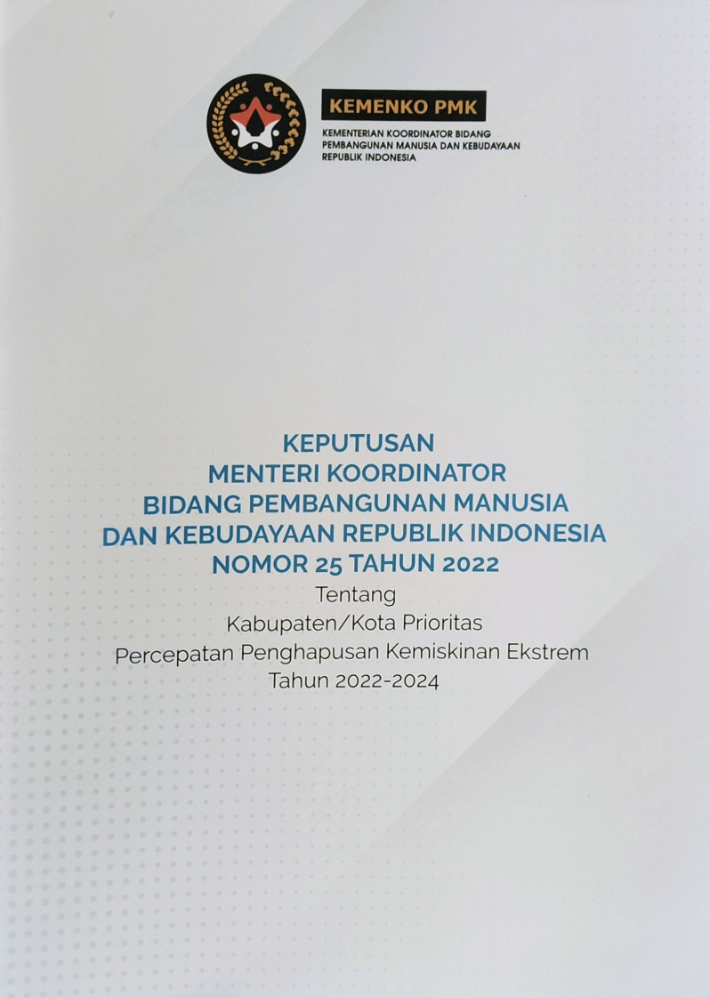 Keputusan Menteri Koordinator Bidang Pembangunan Manusia dan Kebudayaan Republik Indonesia Nomor 25 Tahun 2022 Tentang Kabupaten / Kota Prioritas Percepatan Penghapusan kemiskinan Ekstrem Tahun 2022-2024