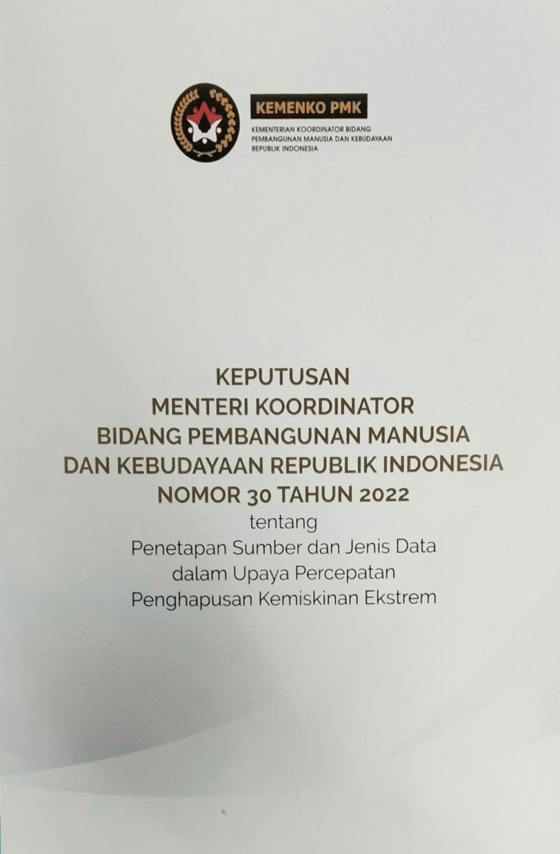 Keputusan Menteri Koordinator Bidang Pembangunan Manusia dan Kebudayaan Republik Indonesia Nomor 30 Tahun 2022 tentang Penetapan Sumber dan Jenis Data dalam Upaya Percepatan Penghapusan Kemiskinan Esktrem