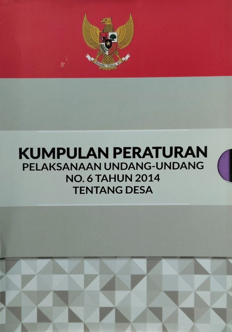 Kumpulan Peraturan Pelaksanaan Undang - Undang No.6 Tahun 2014 Tentang Desa