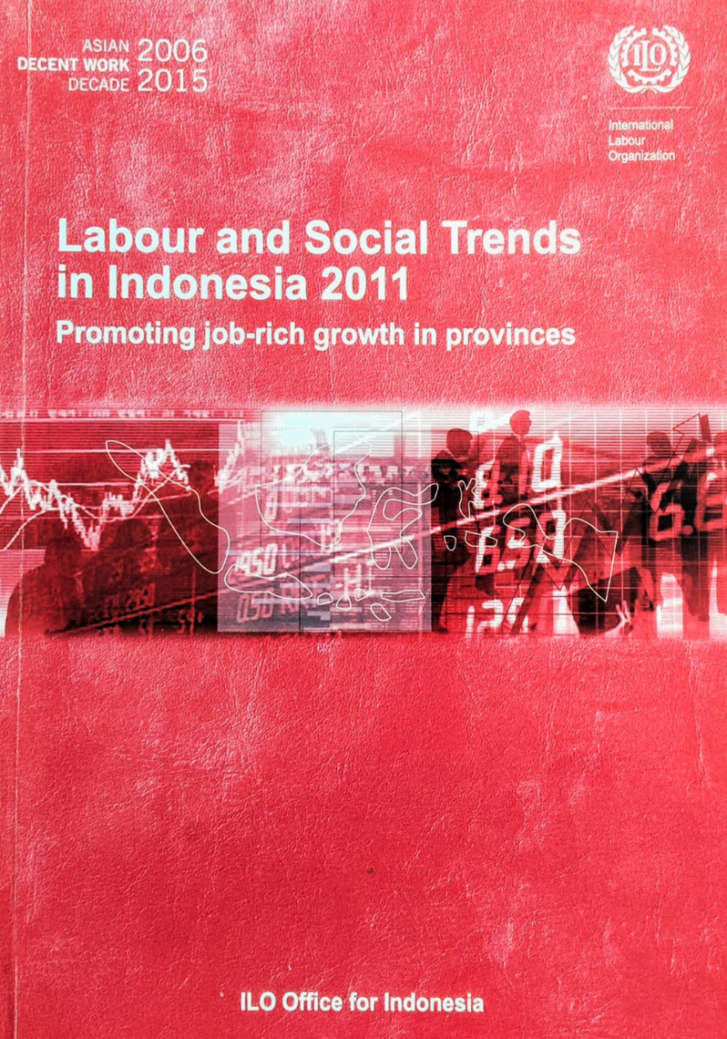 Labour and Social Trends in Indonesia 2011 ; Promoting job-rich growth in provinces