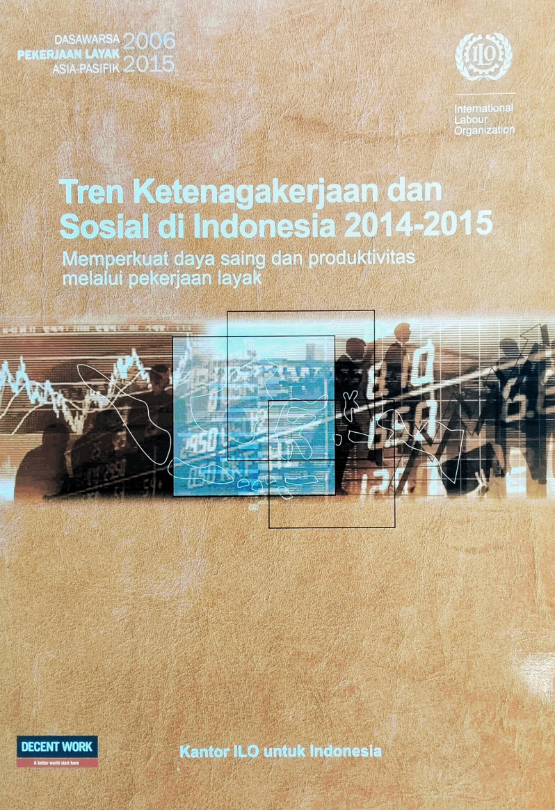 Labour and Social Trends in Indonesia 2014 -2015 ; Strengthening competitiveness and productivity through decent work