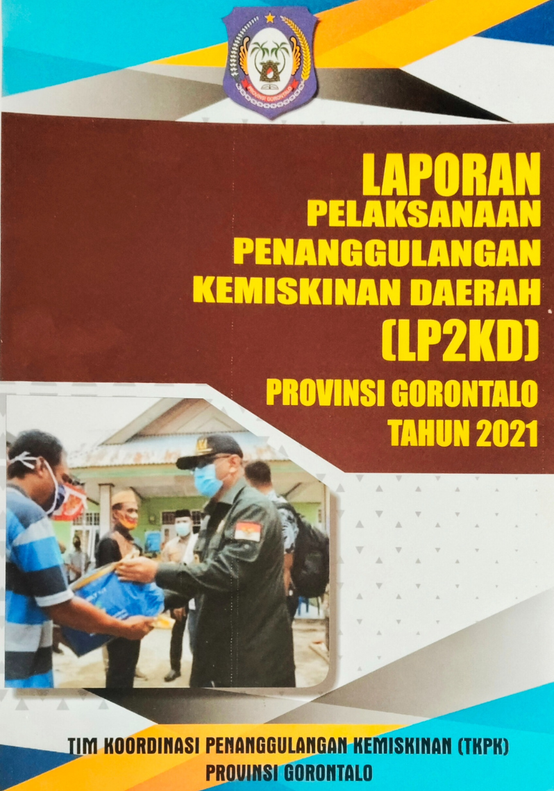 Laporan Pelaksanaan Penanggulangan Kemiskinan Daerah (LP2KD) Provinsi Gorontalo tahun 2021