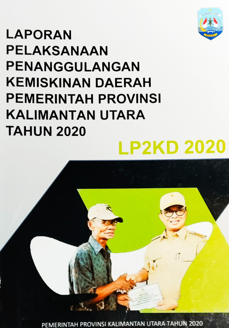 Laporan Pelaksanaan Penanggulangan Kemiskinan Daerah Pemerintah Provinsi Kalimantan Utara tahun 2020