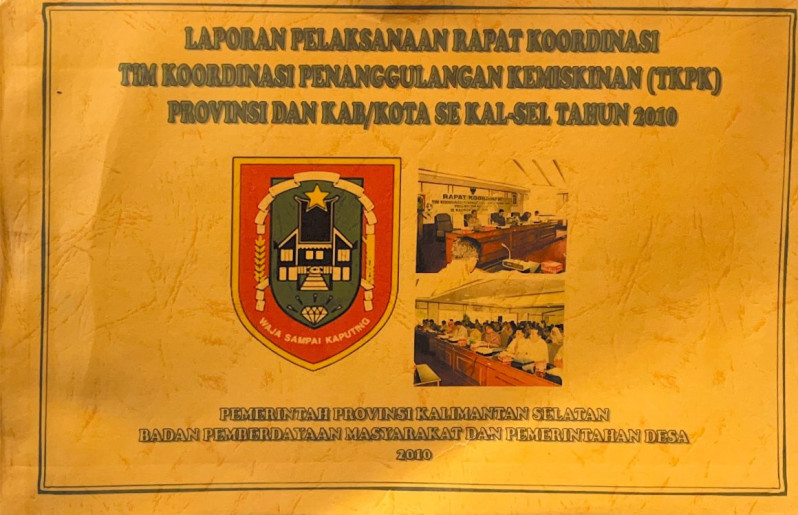 Laporan Pelaksanaan Rapat Koordinasi Tim Koordinasi Penanggulangan Kemiskininan (TKPK) Provinsi dan Kab/Kota Se Kal-Sel Tahun 2010