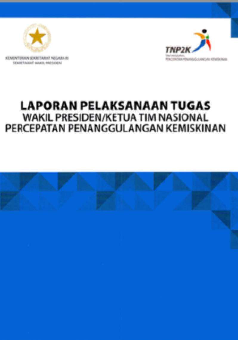 Laporan Pelaksanaan Tugas Wakil Presiden/Ketua Tim Nasional Percepatan Penanggulangan Kemiskinan