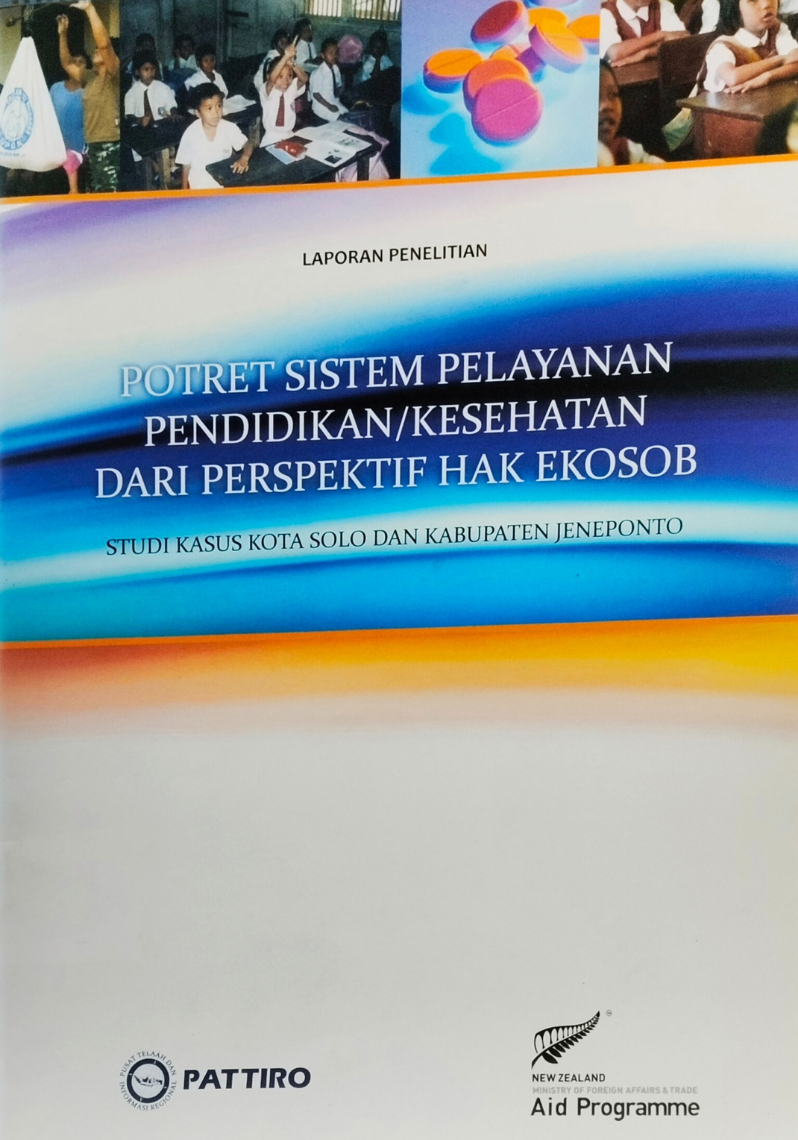 Laporan Penelitian Potret Sistem Pelayanan Pendidikan / Kesehatan dari Perspektif Hak Ekosob : Studi Kasus Kota Solo dan Kabupaten Jeneponto