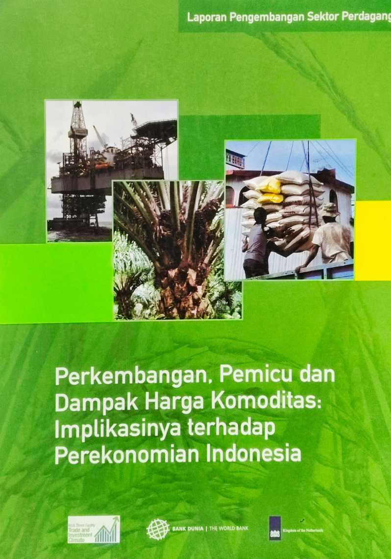 Laporan Pengembangan Sektor Perdagangan : Perkembangan, Pemicu dan Dampak Harga Komoditas: Implikasinya terhadap Perekonomian Indonesia