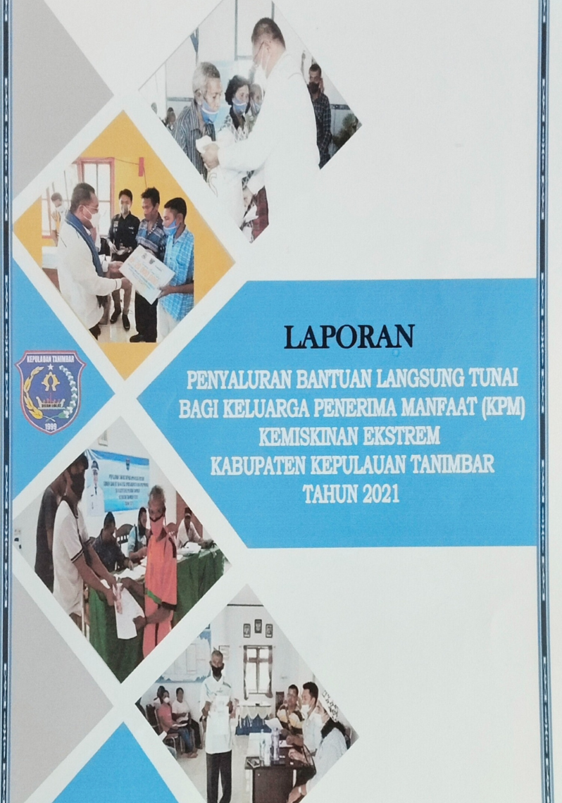 Laporan Penyaluran Bantuan Langsung Tunai Bagi Keluarga Penerima Manfaat (KPM) Kemiskinan Ekstrem Kabupaten Kepulauan Tanimbar Tahun 2021