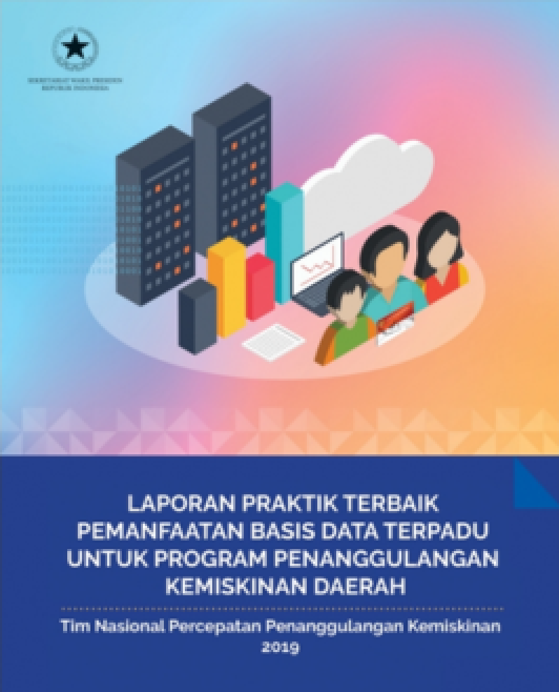 Laporan Praktik Terbaik Pemanfaatan Basis Data Terpadu Untuk Program Penanggulangan Kemiskinan Daerah