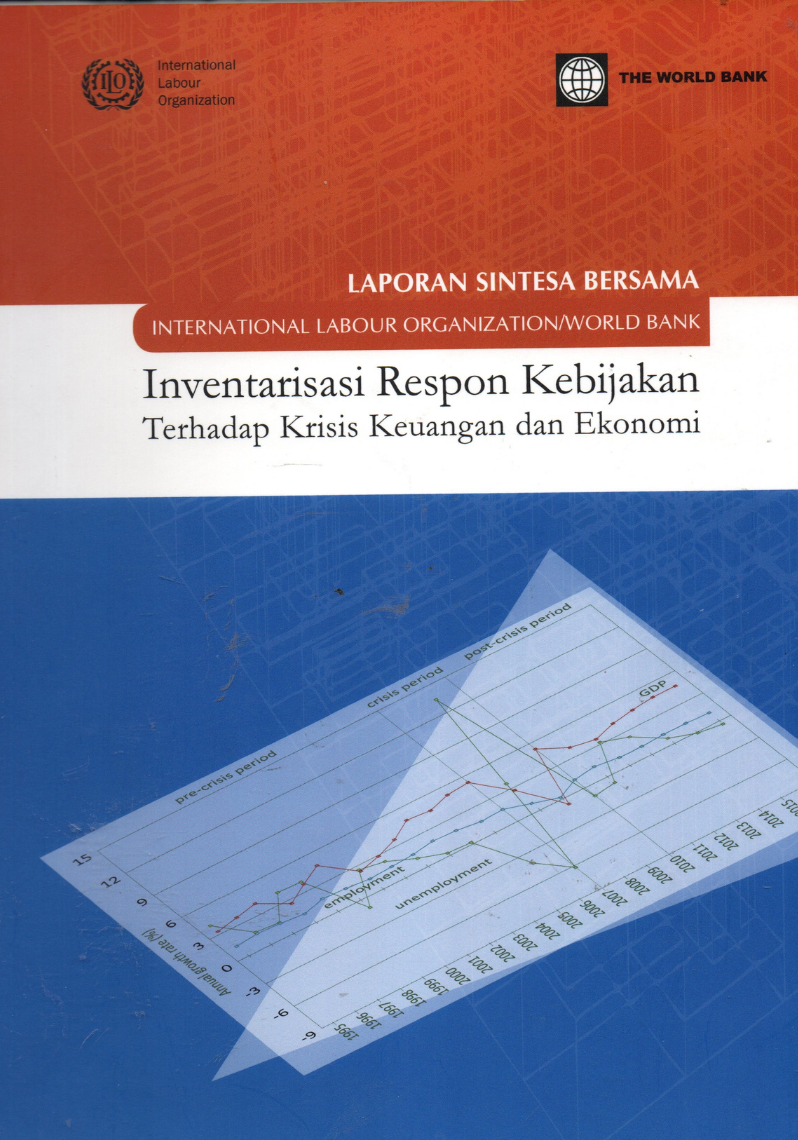 Laporan Sintesa Bersama International Labour Organization/World Bank: Inventarisasi Respon Kebijakan Terhadap Krisis Keuangan dan Ekonomi