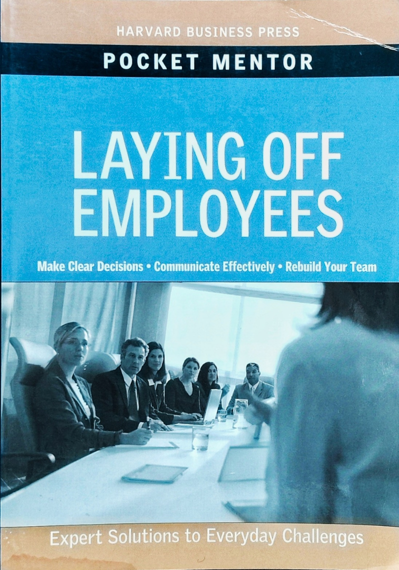 Laying Off Employees : Expert Solutions to Everyday Challenges