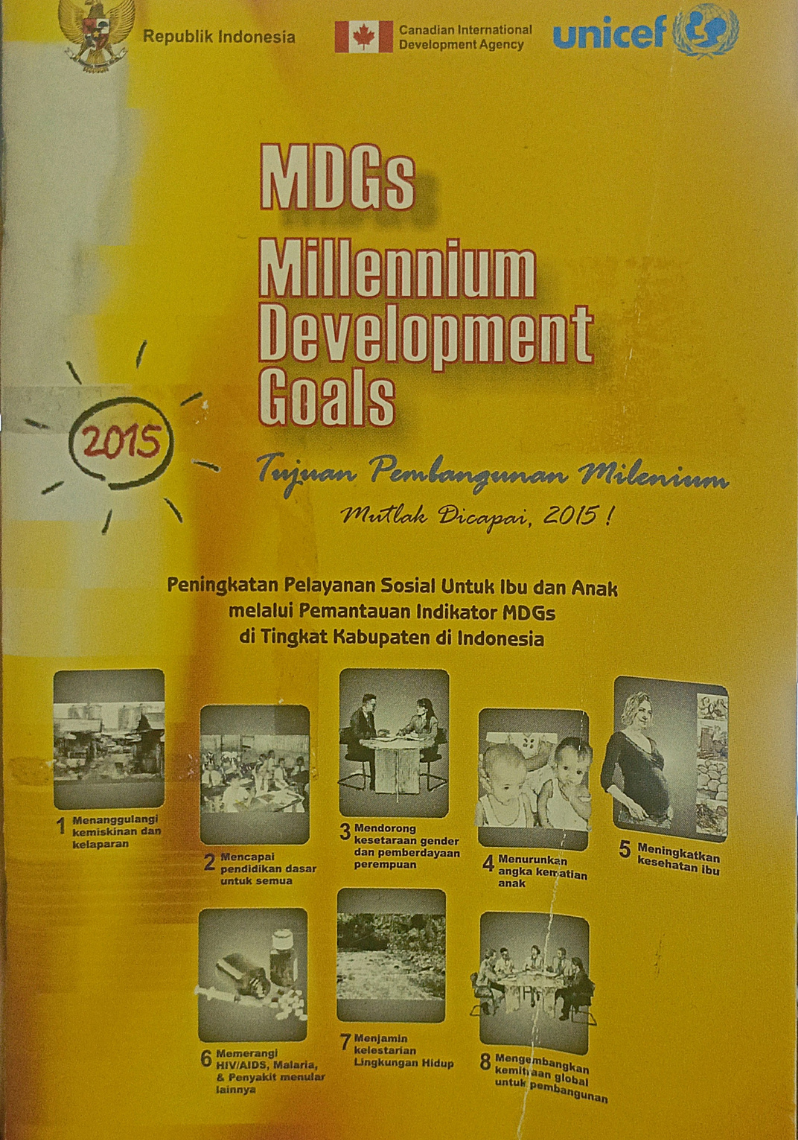 MDGs Millennium Development Goals : Tujuan Pembangunan Milenium - Peningkatan Pelayanan Sosial untuk Ibu dan Anak melalui Pemantauan Indikator MDGs di Tingkat Kabupaten di Indonesia