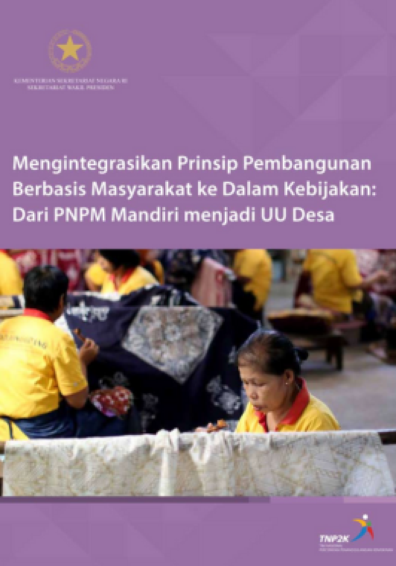 Mengintegrasikan Prinsip Pembangunan Berbasis Masyarakat ke Dalam Kebijakan-Dari PNPM Mandiri menjadi UU Desa