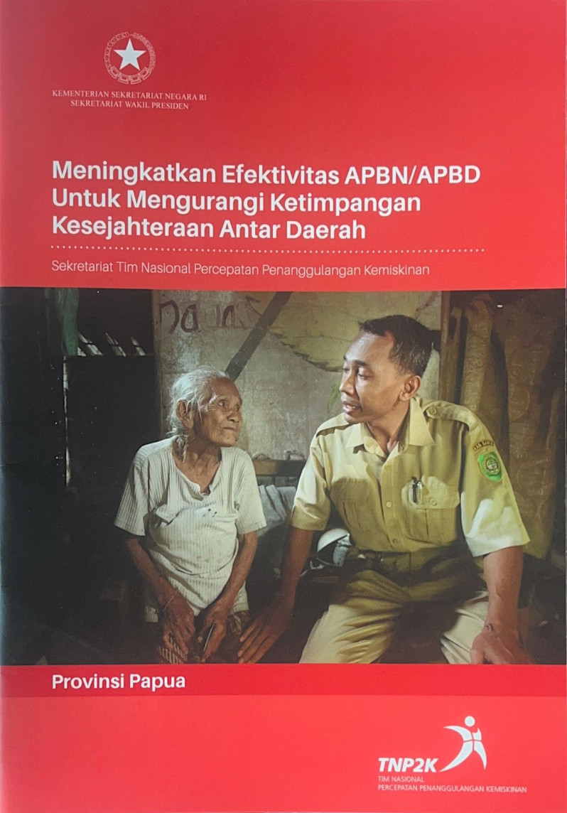 Meningkatkan Efektivitas Anggaran APBN/APBD untuk Mengurangi Ketimpangan Kesejahteraan Antar Daerah Provinsi Papua