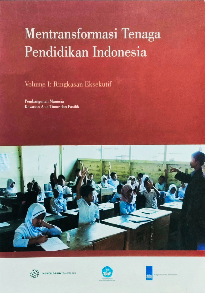 Mentransformasi Tenaga Pendidikan Indonesia ; Volume I : Ringkasan Eksekutif