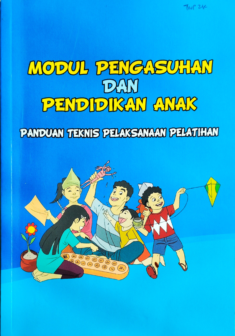 Modul Pengasuhan dan Pendidikan Anak ; Penduan Teknis Pelaksanaan Pelatihan