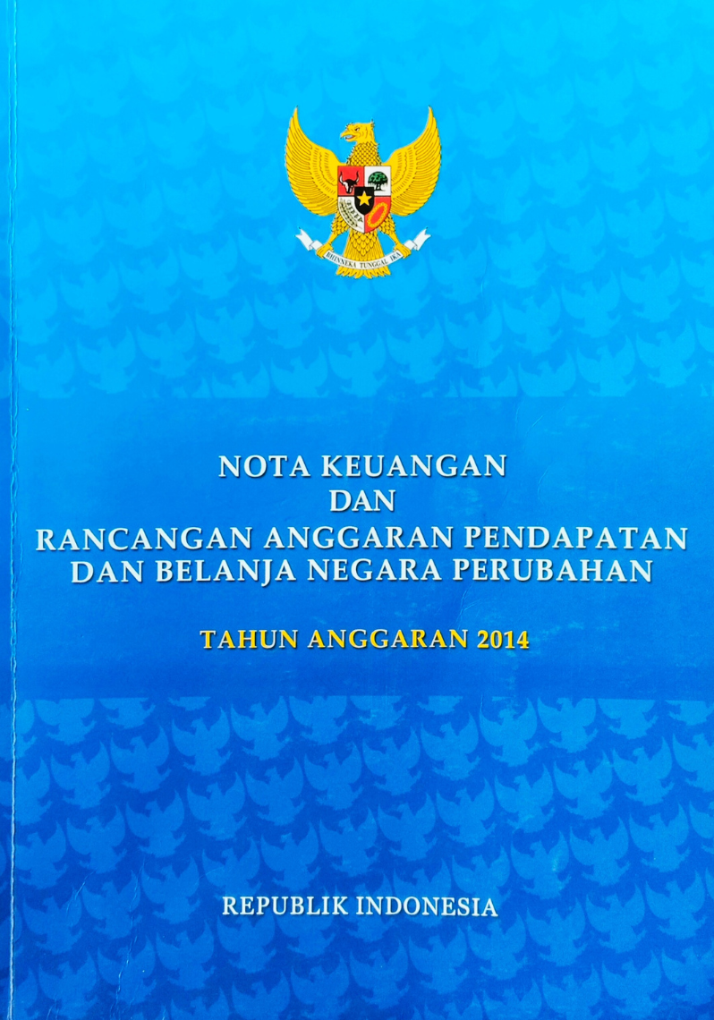 Nota Keuangan dan Rancangan Anggaran Pendapatan dan Belanja Negara Perubahan Tahun Anggaran 2014, cetakan kedua