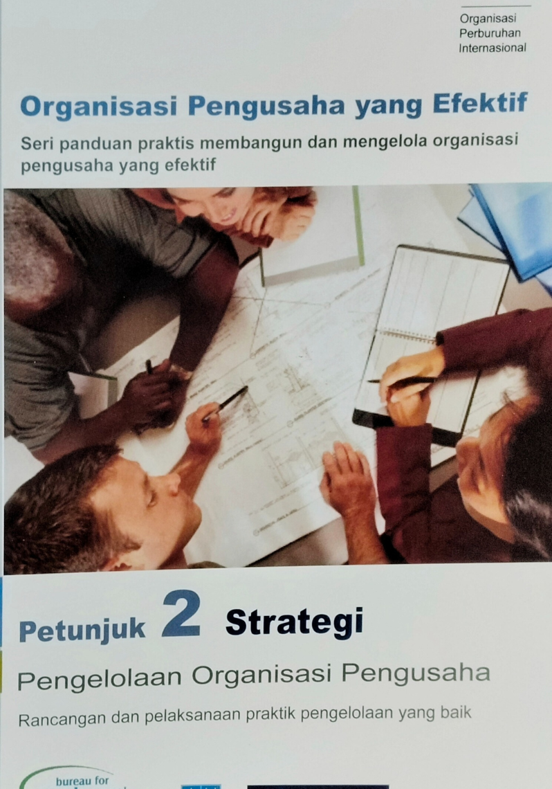 Organisasi Pengusaha yang efektif ; Seri panduan praktis membangun dan mengelola organisasi pengusaha yang efektif , Petunjuk 2 Strategi