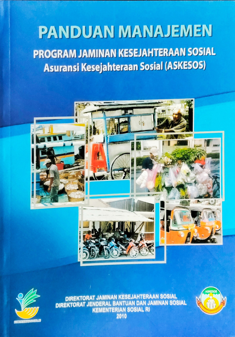 Panduan Manajemen ; Program Jaminan Kesejahteraan Sosial, Asuransi Kesejahteraan Sosial (ASKESOS)