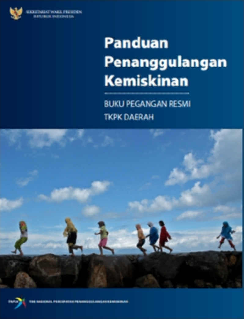 Panduan Penanggulangan Kemiskinan: Buku Pegangan Resmi TKPK Daerah