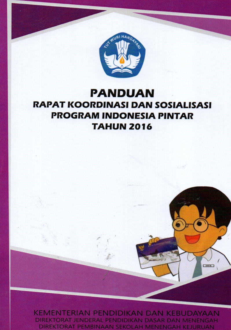 Panduan Rapat Koordinasi dan Sosialisasi Program Indonesia Pintar Tahun 2016