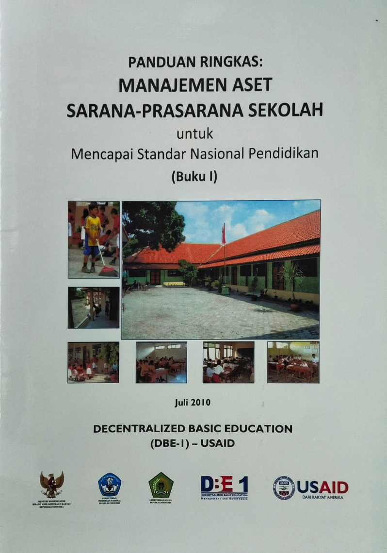 Panduan Ringkas : Manajemen Aset Sarana - Prasarana Sekolah untuk Mencapai Standar Nasional Pendidikan ( Buku I )