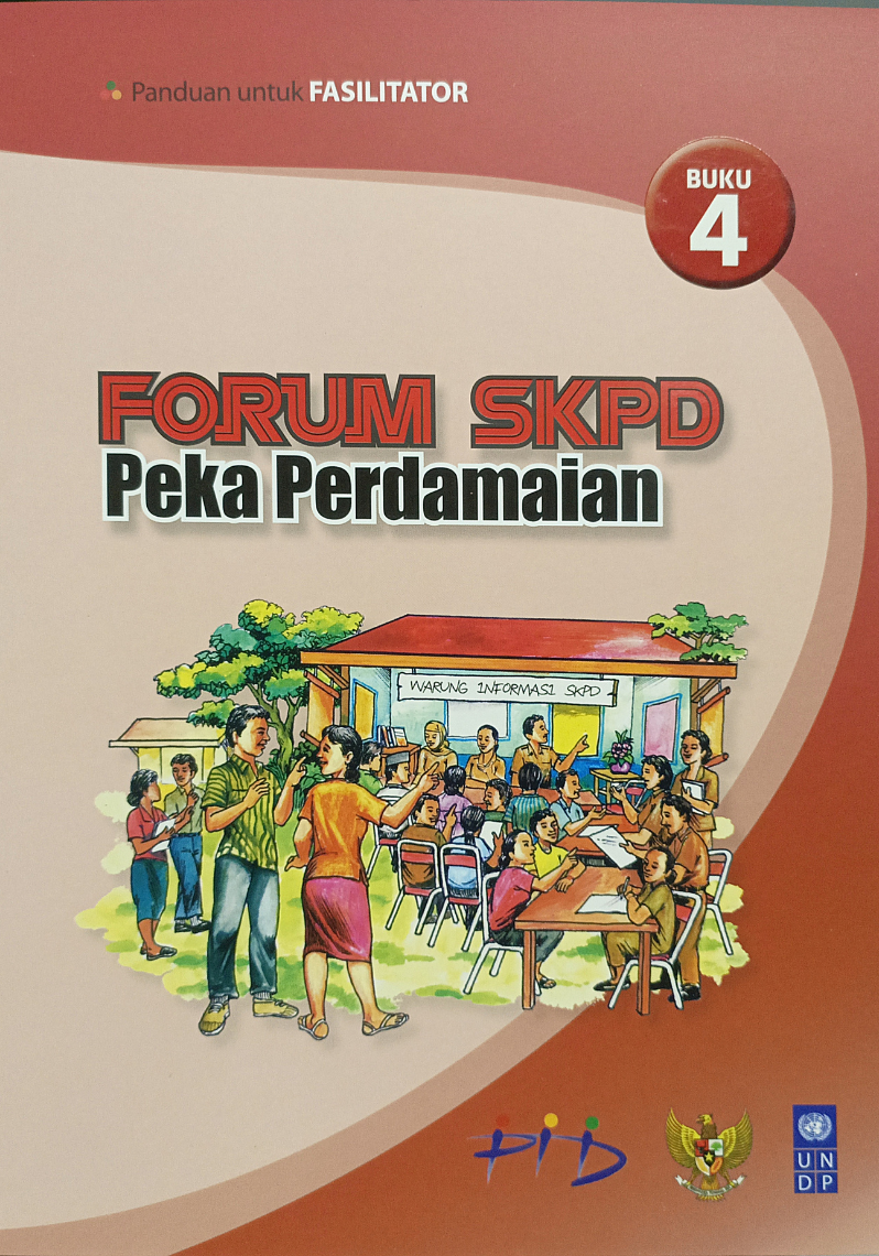 Panduan untuk Fasilitator Desa Buku 4 - Forum SKPD Peka Perdamaian