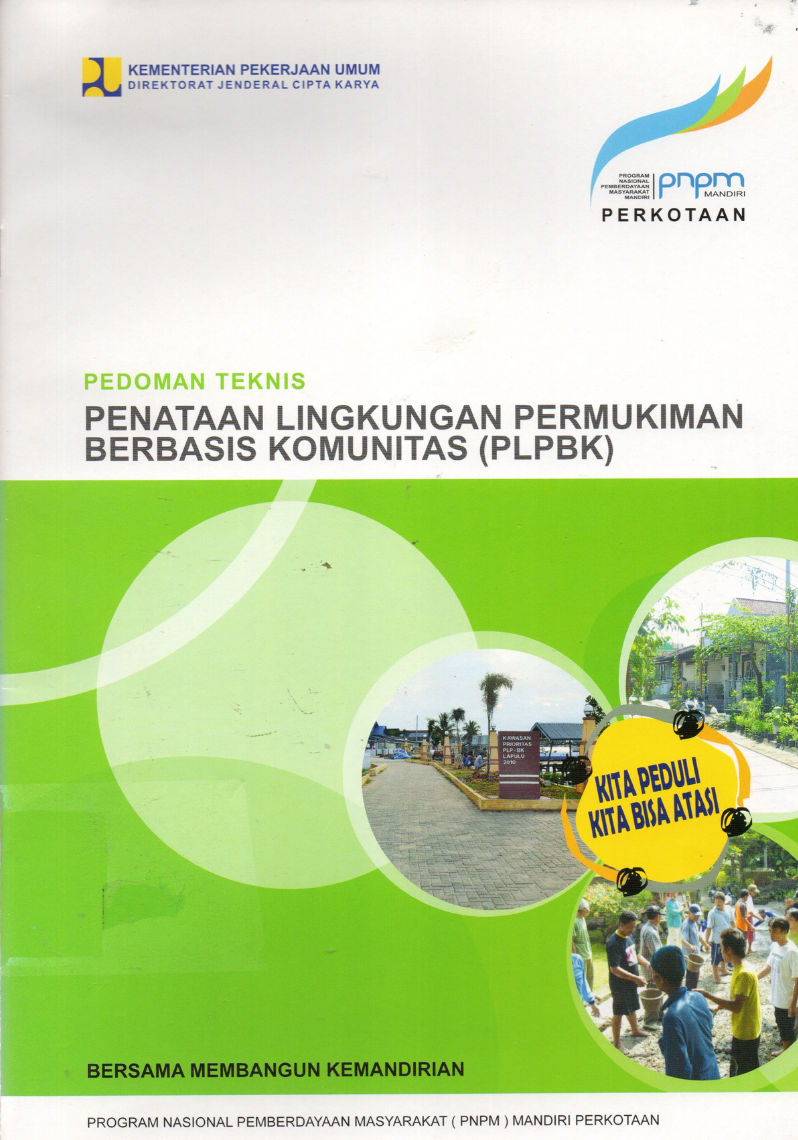 Pedoman Teknis Penataan Lingkungan Permukiman Berbasis  Komunitas (PLBK) PNPM Mandiri - Perkotaan