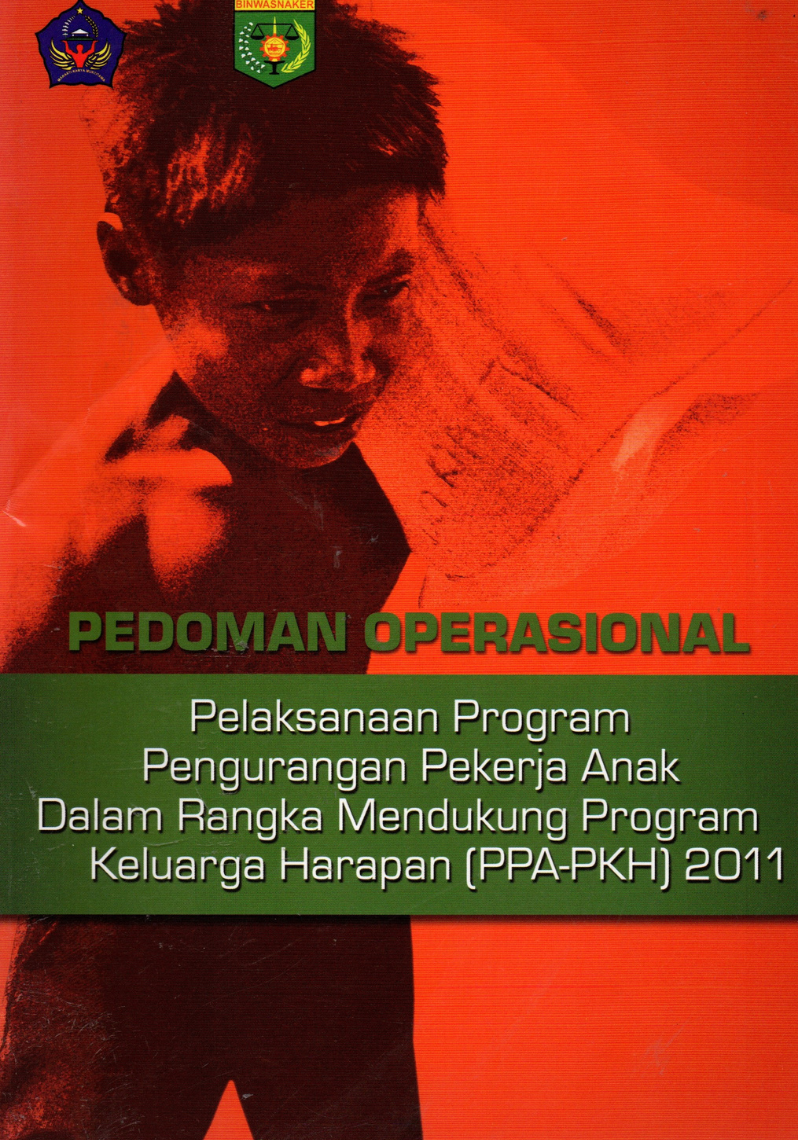 Pedoman Umum Pelaksanaan Program Pengurangan Pekerja Anak dalam Rangka Mendukung Program keluarga Harapan (PPA-PKH) 2011