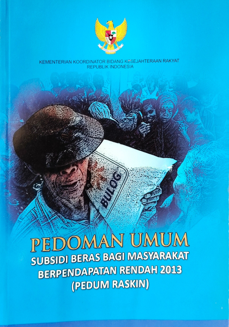 Pedoman Umum Subsidi Beras Bagi Masyarakat Berpendapatan Rendah 2013 (PEDUM RASKIN)