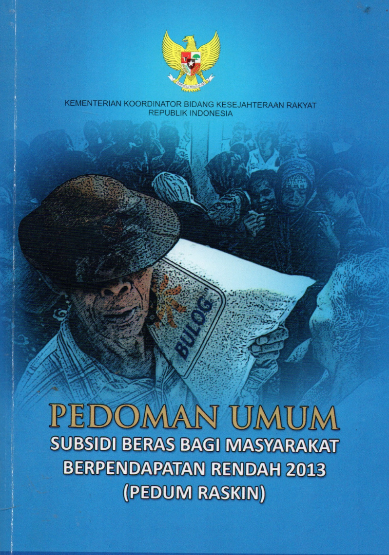 Pedoman Umum Subsidi Beras bagi Masyarakat Berpendapatan Rendah 2013 (Pedum Raskin)