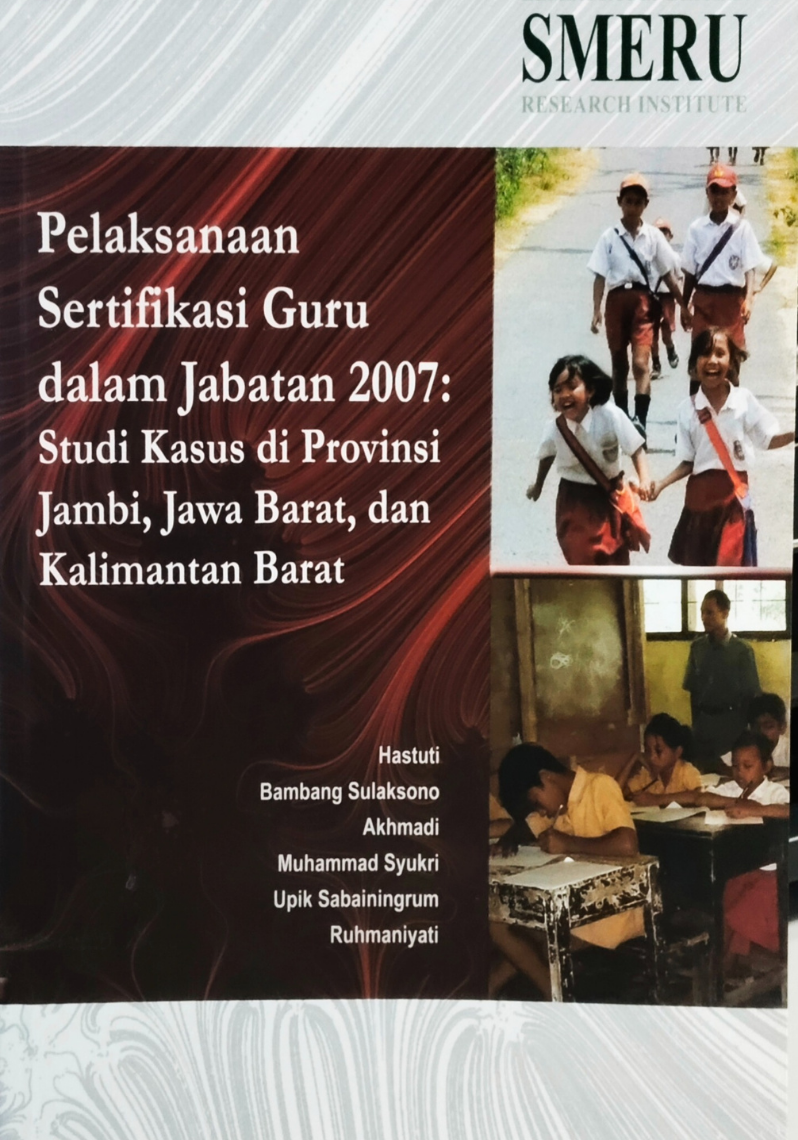 Pelaksanaan Sertifikasi Guru dalam Jabatan 2007: Studi Kasus di Provinsi Jambi, Jawa Barat, dan Kalimantan Barat