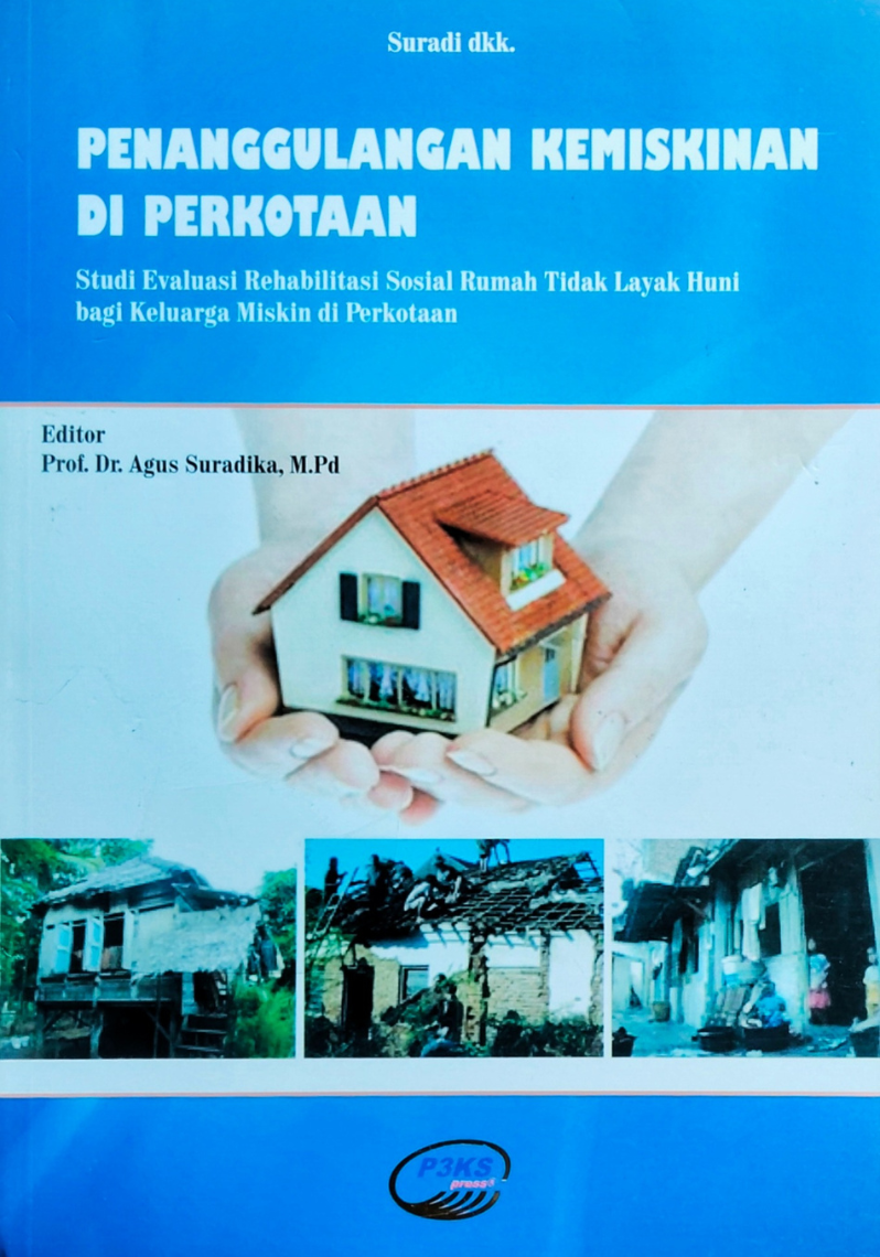 Penanggulangan Kemiskinan di Perkotaan : Studi Evaluasi Rehabilitas Sosial Rumah Tidak Layak Huni bagi Keluarga Miskin di Perkotaan