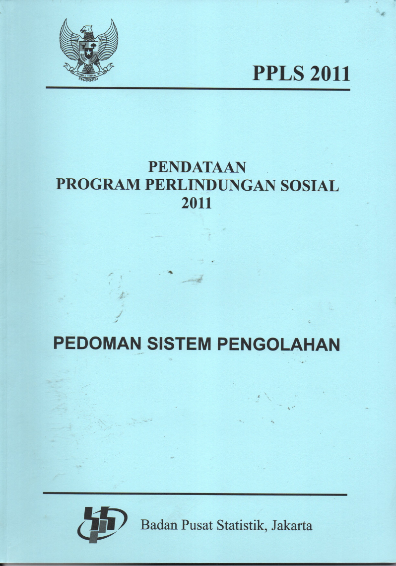 Pendataan Program Perlindungan Sosial 2011 : Pedoman Sistem Pengolahan